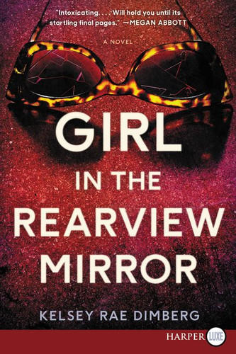 Girl in the Rearview Mirror: A Novel book cover by Kelsey Rae Dimberg