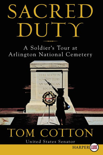 Sacred Duty: A Soldier's Tour at Arlington National Cemetery book cover by Tom Cotton