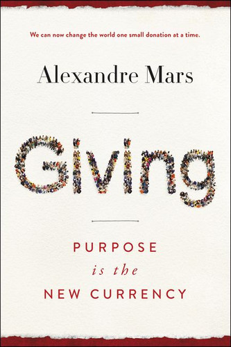 Giving: Purpose Is the New Currency book cover by Alexandre Mars