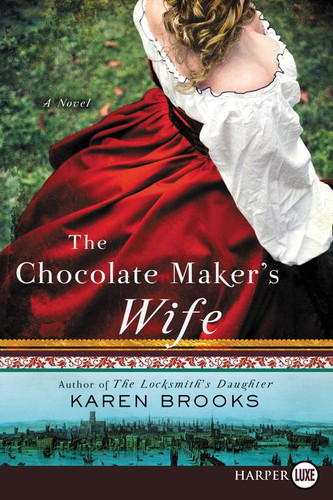 The Chocolate Maker's Wife: A Novel book cover by Karen Brooks