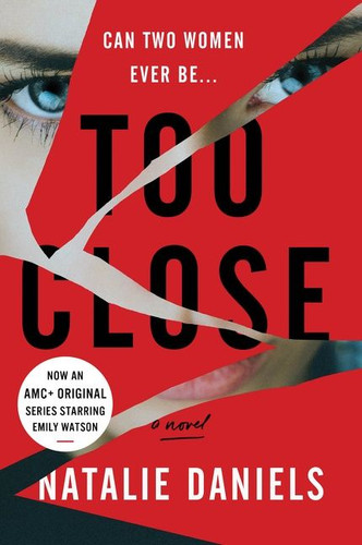 Too Close: A Novel book cover by Natalie Daniels