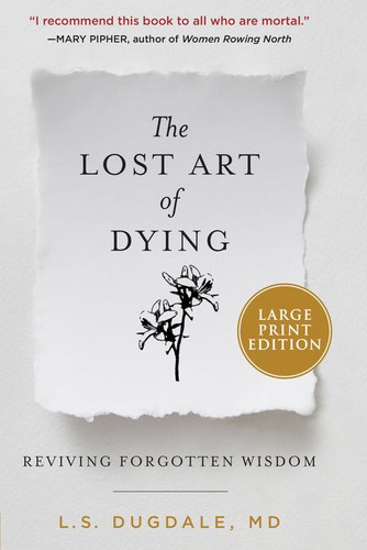 The Lost Art of Dying: Reviving Forgotten Wisdom book cover by L.S. Dugdale