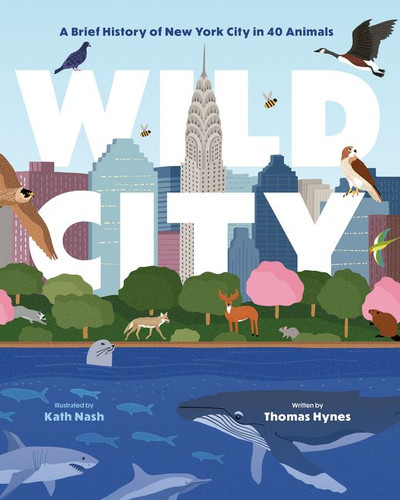 Wild City: A Brief History of New York City in 40 Animals book cover by Thomas Hynes