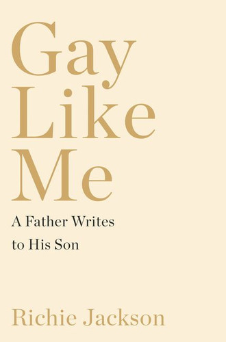Gay Like Me: A Father Writes to His Son book cover by Richie Jackson