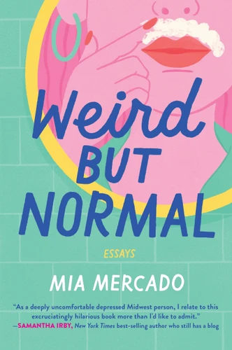 Weird but Normal: Essays book cover by Mia Mercado