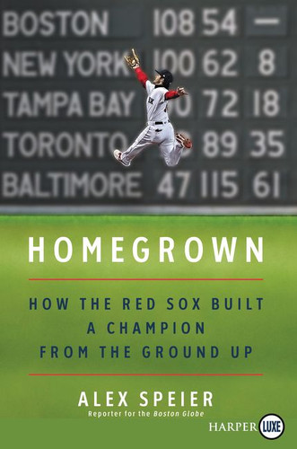 Homegrown: How the Red Sox Built a Champion from the Ground Up book cover by Alex Speier