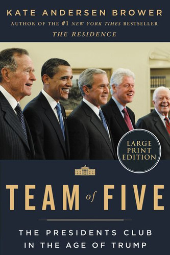 Team of Five: The Presidents Club in the Age of Trump book cover by Kate Andersen Brower