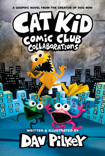 Cat Kid Comic Club: Collaborations: A Graphic Novel (Cat Kid Comic Club #4): From the Creator of Dog Man (Cat Kid Comic Club) book cover by Dav Pilkey
