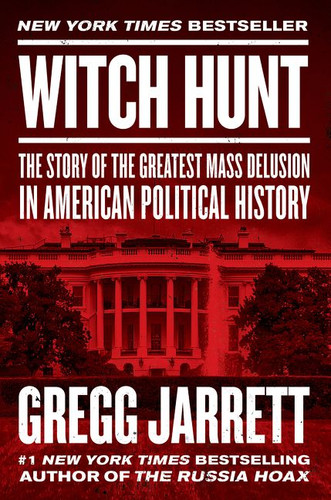 Witch Hunt: The Story of the Greatest Mass Delusion in American Political History book cover by Gregg Jarrett