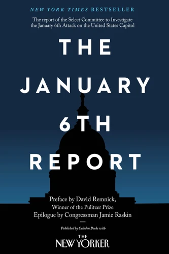 The January 6th Report book cover by Select Committee to Investigate the January 6th Attack on the United States Capitol, David Remnick, Jamie Raskin