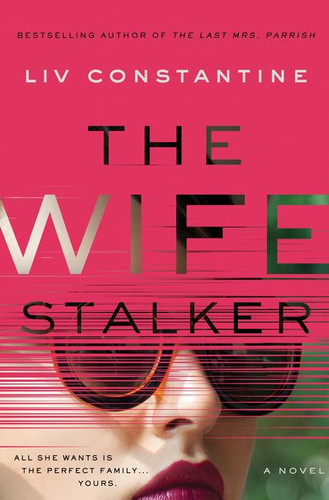 The Wife Stalker: A Novel book cover by Liv Constantine