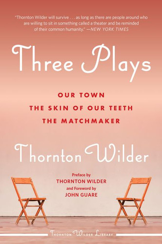 Three Plays: Our Town, The Skin of Our Teeth, and The Matchmaker (Perennial Classics) book cover by Thornton Wilder