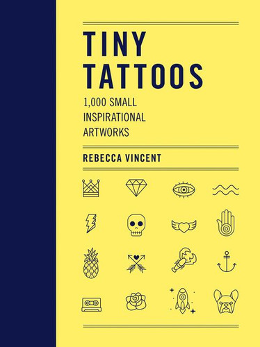 Tiny Tattoos: 1,000 Small Inspirational Artworks book cover by Rebecca Vincent
