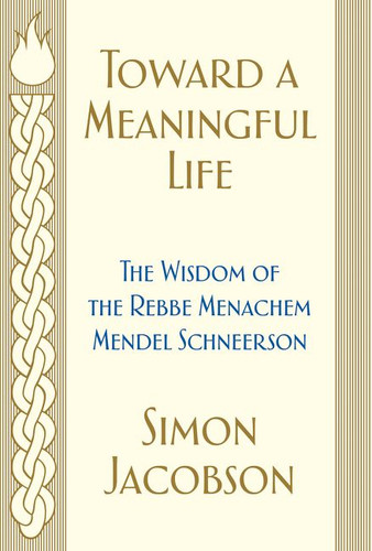 Toward a Meaningful Life: The Wisdom of the Rebbe Menachem Mendel Schneerson book cover by Simon Jacobson