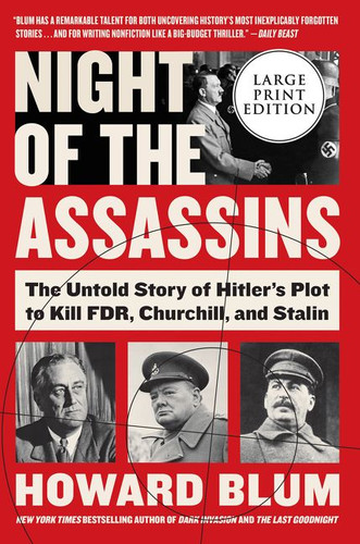 Night of the Assassins: The Untold Story of Hitler's Plot to Kill FDR, Churchill, and Stalin book cover by Howard Blum