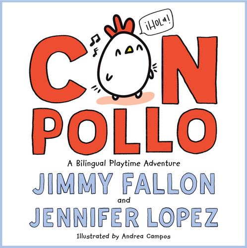 Con Pollo: A Bilingual Playtime Adventure book cover by Jimmy Fallon, Jennifer Lopez