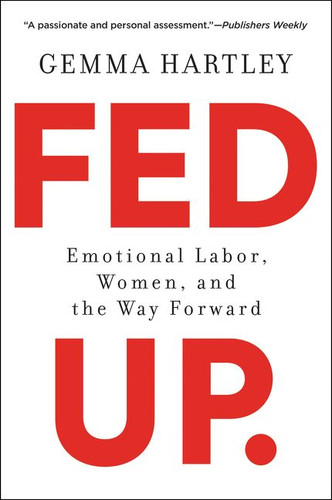Fed Up: Emotional Labor, Women, and the Way Forward book cover by Gemma Hartley