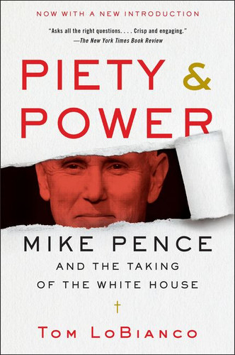 Piety & Power: Mike Pence and the Taking of the White House book cover by Tom LoBianco