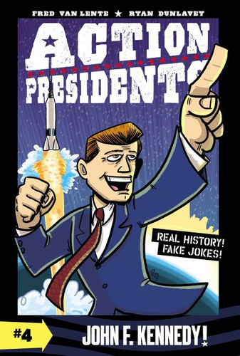 Action Presidents #4: John F. Kennedy!: A Graphic Novel Biography (Action Presidents #4) book cover by Fred Van Lente