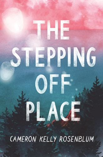 The Stepping Off Place book cover by Cameron Kelly Rosenblum