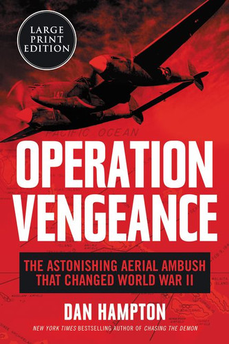 Operation Vengeance: The Astonishing Aerial Ambush That Changed World War II book cover by Dan Hampton