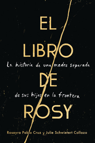 The Book of Rosy \ El libro de Rosy: La historia de una madre separada de sus hijos en la frontera book cover by Rosayra Pablo Cruz, Julie Schwietert Collazo