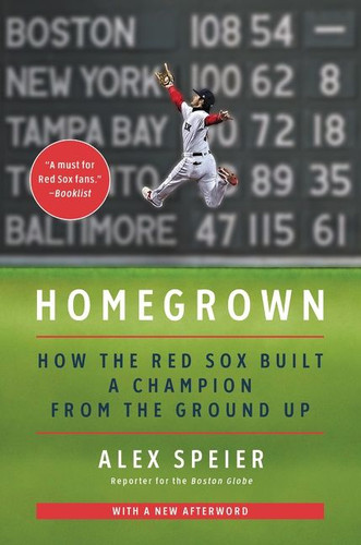 Homegrown: How the Red Sox Built a Champion from the Ground Up book cover by Alex Speier