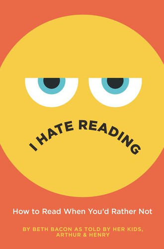 I Hate Reading: How to Read When You'd Rather Not book cover by Beth Bacon