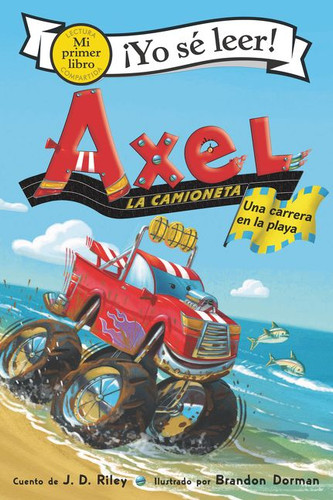 Axel la camioneta: Una carrera en la playa: Axel the Truck: Beach Race (Spanish edition) (My First I Can Read) book cover by J. D. Riley