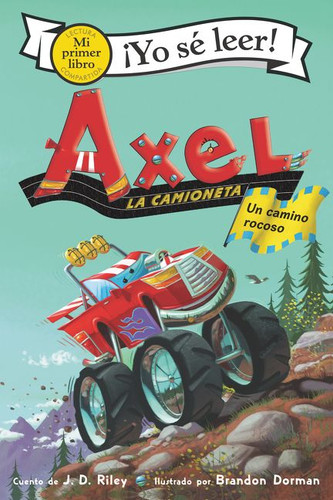 Axel la camioneta: Un camino rocoso: Axel the Truck: Rocky Road (Spanish edition) (My First I Can Read) book cover by J. D. Riley