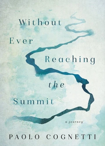 Without Ever Reaching the Summit: A Journey book cover by Paolo Cognetti