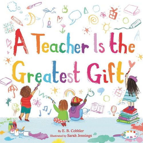 A Teacher Is the Greatest Gift book cover by E. B. Cobbler