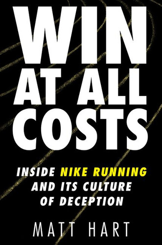 Win at All Costs: Inside Nike Running and Its Culture of Deception book cover by Matt Hart