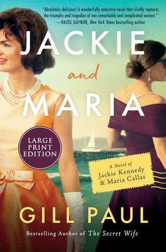 Jackie and Maria: A Novel of Jackie Kennedy & Maria Callas book cover by Gill Paul