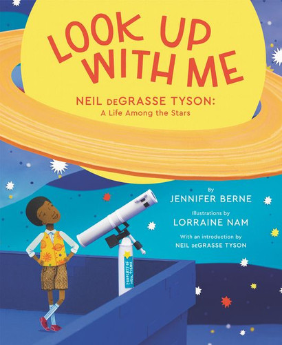 Look Up with Me: Neil deGrasse Tyson: A Life Among the Stars book cover by Jennifer Berne