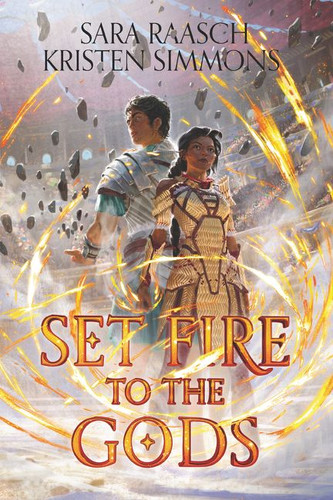 Set Fire to the Gods book cover by Sara Raasch, Kristen Simmons