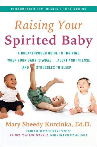 Raising Your Spirited Baby: A Breakthrough Guide to Thriving When Your Baby Is More . . . Alert and Intense and Struggles to Sleep (Spirited Series) book cover by Mary Sheedy Kurcinka