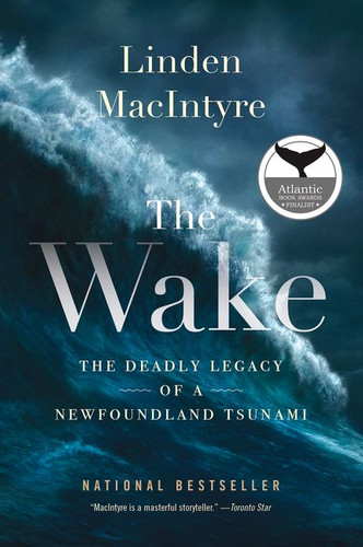 The Wake: The Deadly Legacy of a Newfoundland Tsunami book cover by Linden MacIntyre