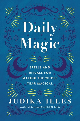 Daily Magic: Spells and Rituals for Making the Whole Year Magical (Witchcraft & Spells #7) book cover by Judika Illes
