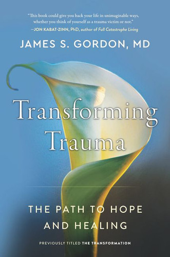 Transforming Trauma: The Path to Hope and Healing book cover by James S. Gordon, M.D.