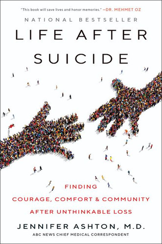 Life After Suicide: Finding Courage, Comfort & Community After Unthinkable Loss book cover by Jennifer Ashton, M.D.