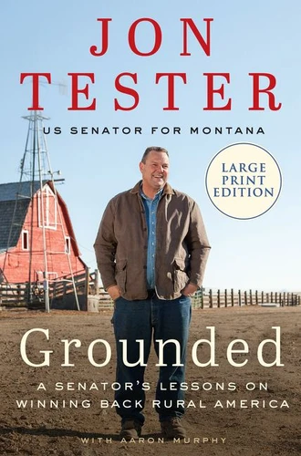 Grounded: A Senator's Lessons on Winning Back Rural America book cover by Jon Tester