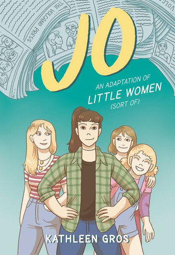 Jo: An Adaptation of Little Women (Sort Of) book cover by Kathleen Gros
