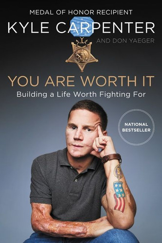 You Are Worth It: Building a Life Worth Fighting For book cover by Kyle Carpenter, Don Yaeger