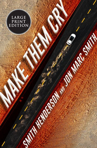 Make Them Cry: A Novel book cover by Smith Henderson, Jon Marc Smith
