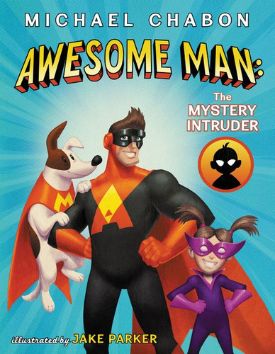 Awesome Man: The Mystery Intruder book cover by Michael Chabon