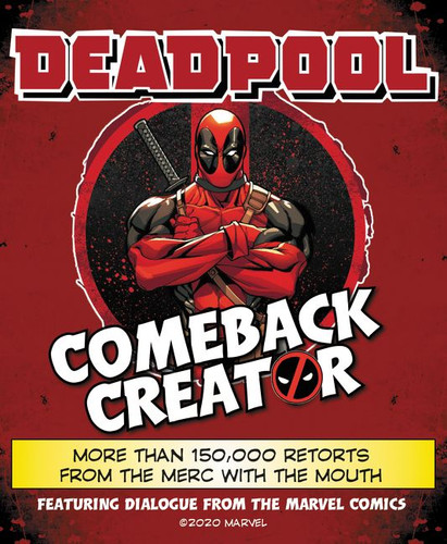 Deadpool Comeback Creator: More Than 150,000 Retorts from the Merc with the Mouth book cover by Featuring Dialogue from the Marvel Comics
