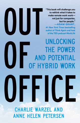 Out of Office: Unlocking the Power and Potential of Hybrid Work book cover by Charlie Warzel, Anne Helen Petersen