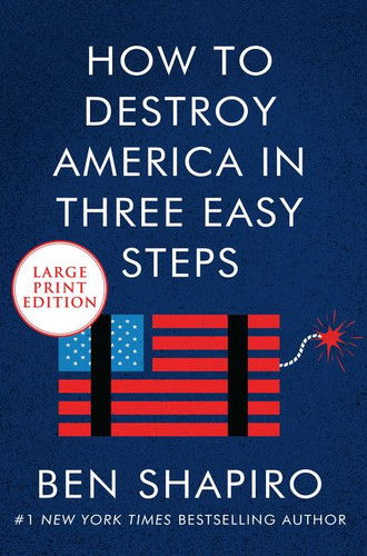 How to Destroy America in Three Easy Steps book cover by Ben Shapiro