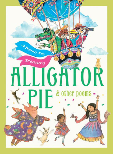 Alligator Pie and Other Poems: A Dennis Lee Treasury book cover by Dennis Lee, Juan Wijngaard